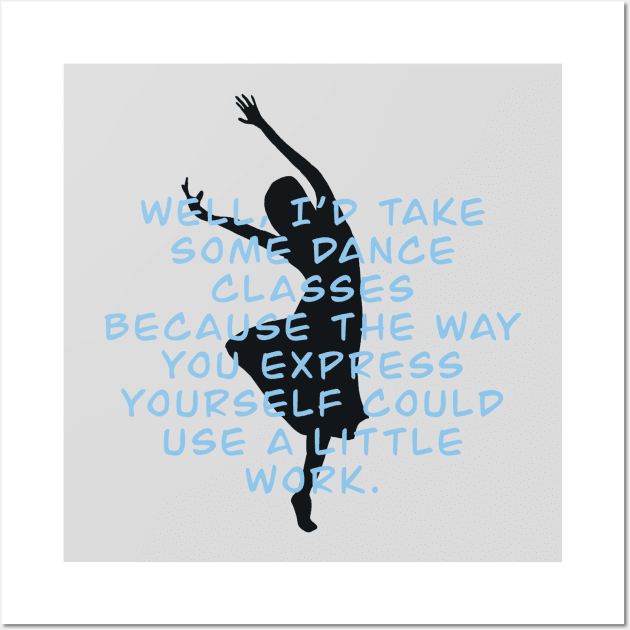 Dance Class Express Yourself Wall Art by LetThemDrinkCosmos